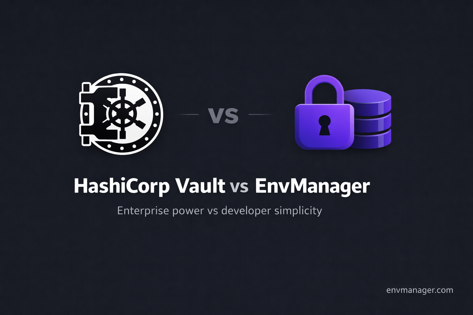 HashiCorp Vault vs EnvManager: Which Secrets Manager Do You Actually Need?